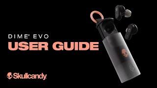 Dime Evo | User Guide | Skullcandy