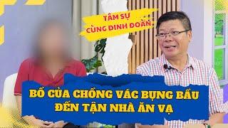 Tâm Sự Cùng Đinh Đoàn -  Chồng Đi Ăn Chơi Bên Ngoài Rồi Để Bồ Đến Tận Nhà Ăn Vạ.