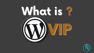 What is WordPress VIP ?