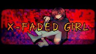 X-Faded Girl - Vane & weevildoing ft. Kasane Teto