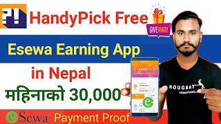 HandyPick Free Esewa Earning App in Nepal 2021 | Esewa Payment Proof | Rs 500 Giveaway |