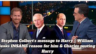 STEPHEN COLBERT HEARTFELT  TO HARRY ||WILLIAM REVEALS SHOCKING REASON BEHIND ROYAL  BIRTHDAY MESSAGE