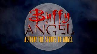 Buffy & Angel DVD Extras | Action! The Stunts of Angel