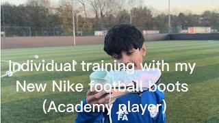 Individual Training with my new Nike Football boots ( academy player)!!!!!