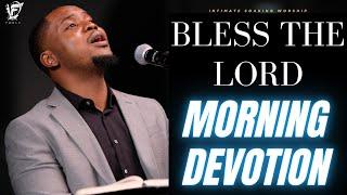 David Forlu - BLESS THE LORD | MORNING DEVOTION | Intimate Soaking Worship