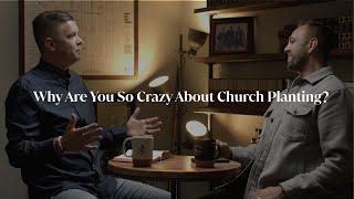 Why are you so Crazy About Church Planting? | Costi Hinn & Adam Bailie