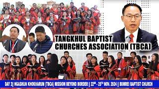 DAY 2 Ngashun Khokharum (TBCA) Mission Beyond Border 22nd - 25th NOV. 2024 BUMREI BAPTIST CHURCH