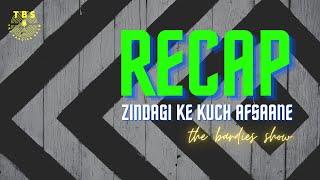 RECAP  |  Zindagi Ke Kuch Afsaane  |  The Bardies Show