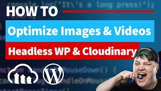 Automatic Image & Video Optimization for Headless WordPress (and traditional) with Cloudinary