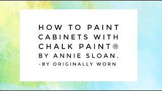 How To Paint Cabinets with Chalk Paint by Annie Sloan