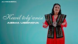 Азима Усенова - Кеуил толғанысы | Azima Usenova - Kewil tolg'anisi