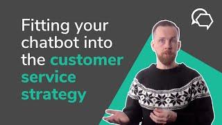 Fitting your Chatbot into the Customer Service Strategy