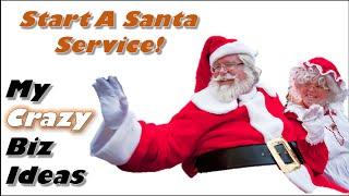 Start A Santa Service | #HappyHoliday| Crazy Business Ideas