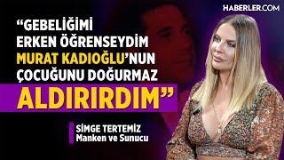 "Murat Kadıoğlu Ultra Zengin Biri Değildi, Ben Olmasaydım Adını Duymayacaktınız" | Simge Tertemiz