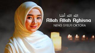 NENG SYELFI OKTORA - Allah Allah Aghitsna الله الله أغثنا