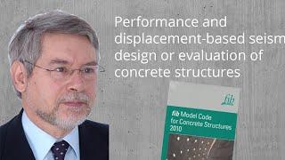 fib MC2010 – Performance and displacement-based seismic design or evaluation of concrete structures