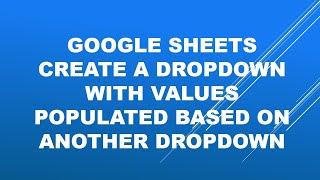 Google Sheets-How to create a drop-down list that depends on the selection in another dropdown list