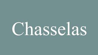 How to Pronounce ''Chasselas'' Correctly in French