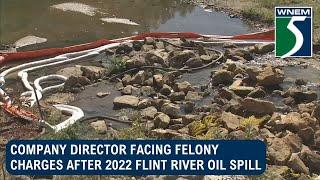 Company director facing felony charges after 2022 Flint River oil spill