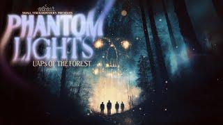 Phantom Lights: UAPs of the Forest - New UFO Film (incredible evidence caught on camera!)