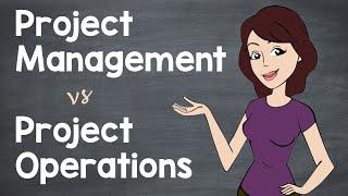 Project Management vs Project Operations ‍