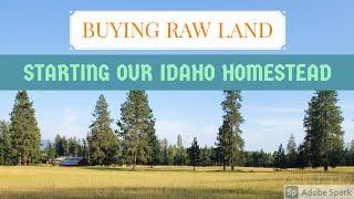 Buying Raw Land. Starting Our Idaho Homestead