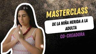 Martes 15 de octubre Masterclass " De la niña herida a la adulta co-creadora"