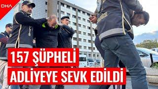 Daltonlar ve Barış Boyun suç örgütü üyesi 157 şüpheli adliyeye sevk edildi