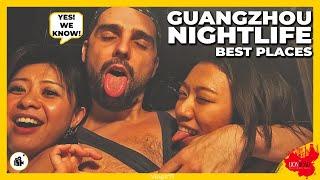 GuangZhou NIGHTLIFE - Where To Go OUT? | Yes We KNOW!