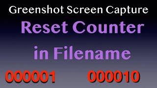 Greenshot Screen Capture - Reset Counter in Filename