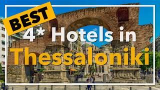  Best 4 star Hotels in Thessaloniki, Greece