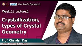 Lec 28: Crystallization, types of crystal geometry