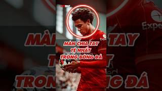 Màn chia tay TỆ HẠI nhất trong bóng đá  Trent Alexander-Arnold 