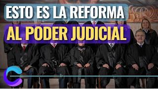  ¿QUÉ ES LA REFORMA AL PODER JUDICIAL?