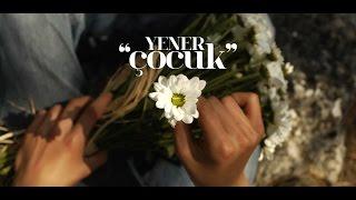 Yener Çevik - Çocuk (Official Video)