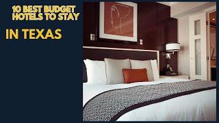 Top 10 Budget Friendly Hotels in Texas