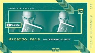 RICARDO PAIS // Ciclo de Palestras "Vidas com Arte"