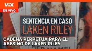 Reacciones a la sentencia de cadena perpetua contra asesino de Laken Riley | Noticias Univision 24/7