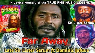 Sir Lister Serum ft Dominic Jofuve - Far Away (2024) [Pizei Sounds Pro] In Loving Memory of Sir LS