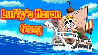 Luffy's Moron Song!