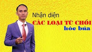 #6 Nhận diện các loại từ chối hóc búa | PHẠM THÀNH ĐẠT | 0965994997