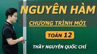 TÌM NGUYÊN HÀM -LỚP 12- CHƯƠNG TRÌNH MỚI - Thầy Nguyễn Quốc Chí