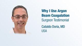 Dr. Cataldo Doria - Why I Use Argon Beam Coagulation - Surgeon Testimonial