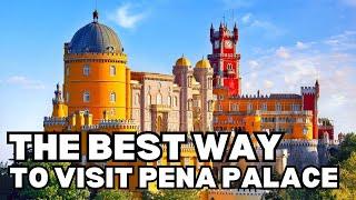 The BEST Way to Visit Pena Palace Sintra