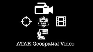 ATAK - Geospatial Video