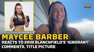 Maycee Barber RESPONDS To 'Ignorant' Erin Blanchfield, Talks UFC Title Picture - MMA Fighting