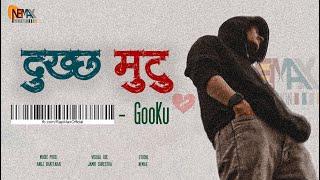 GooKu - DUKHCHA MUTU "दु:ख्छ मुटु " (Official Music Video) | NEMAX Production x @GooKuOfficial