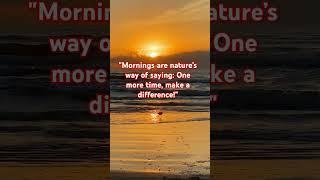 "Mornings: A Fresh Chance to Make a Difference | Start Your Day Right"