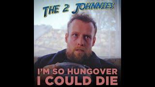 The 2 Johnnies "I'm So Hungover I Could Die" (Official Video)