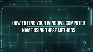 How to Find Your Windows Computer Name